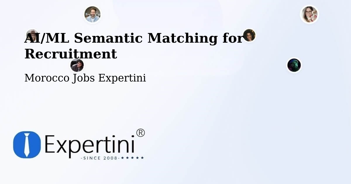 AI/ML Semantic Matching for Recruitment - Morocco Jobs Expertini